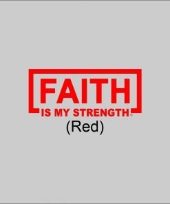 FAITH Is My Strength Red