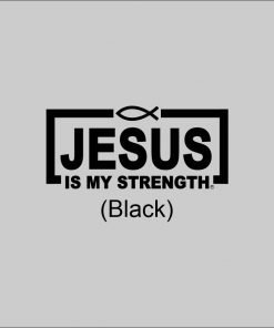 Jesus Is My Strength Black Sticker